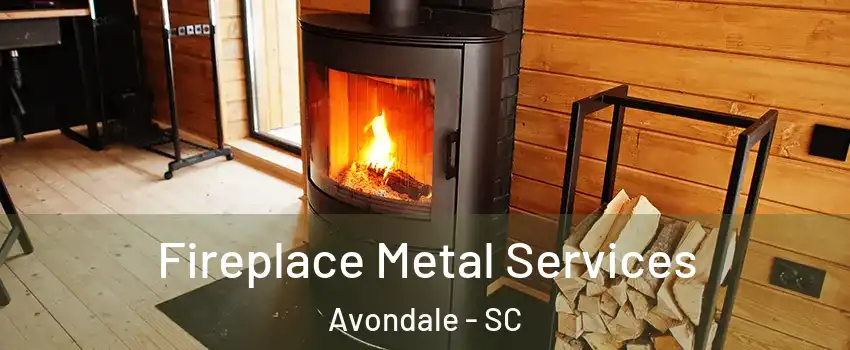 Fireplace Metal Services Avondale - SC