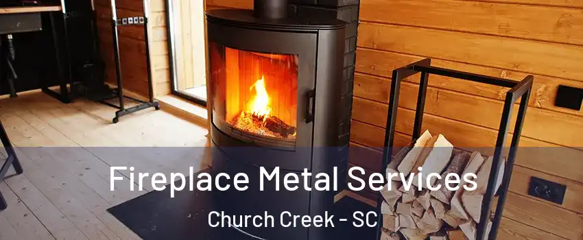 Fireplace Metal Services Church Creek - SC