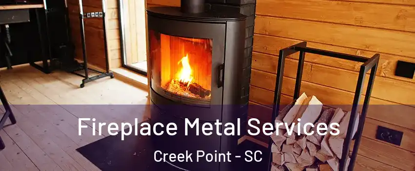 Fireplace Metal Services Creek Point - SC