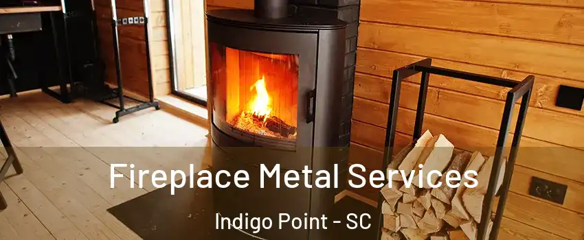 Fireplace Metal Services Indigo Point - SC