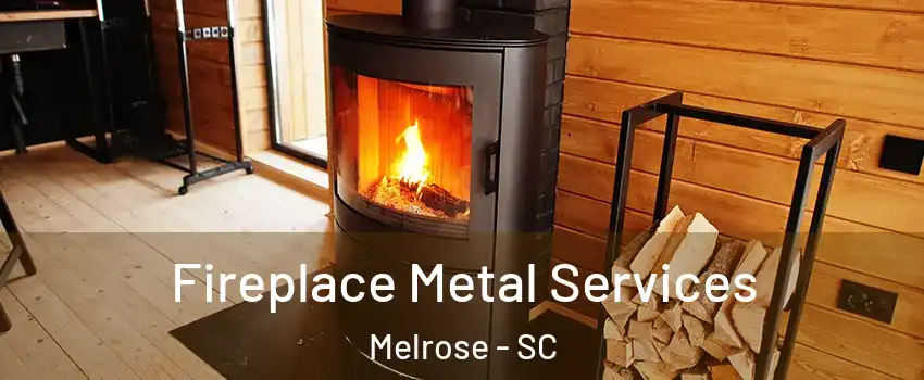 Fireplace Metal Services Melrose - SC