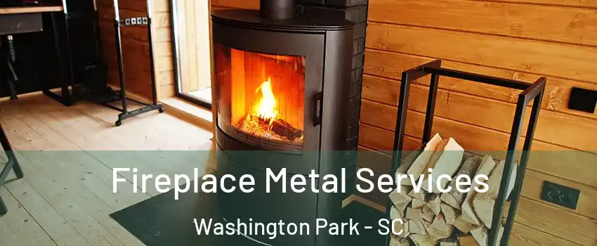 Fireplace Metal Services Washington Park - SC