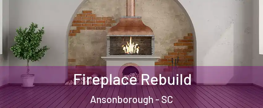 Fireplace Rebuild Ansonborough - SC