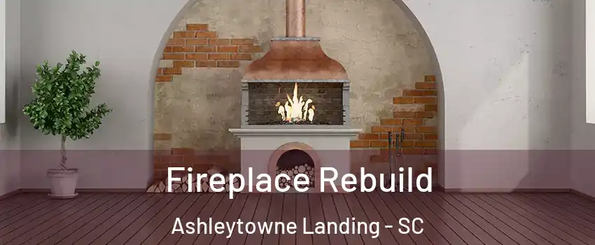 Fireplace Rebuild Ashleytowne Landing - SC