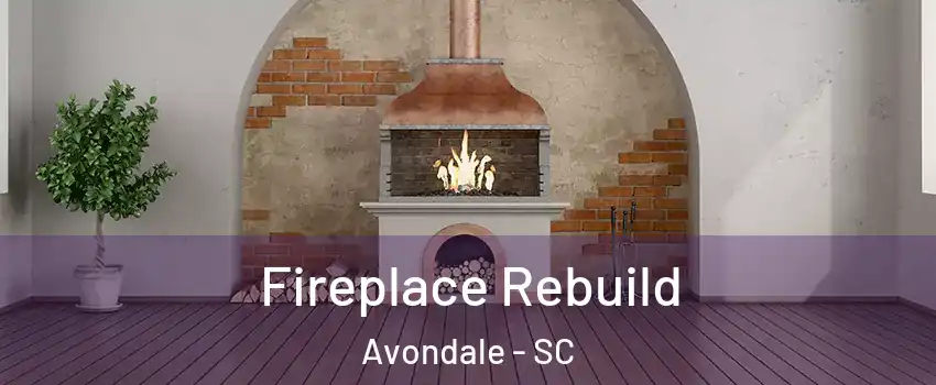 Fireplace Rebuild Avondale - SC