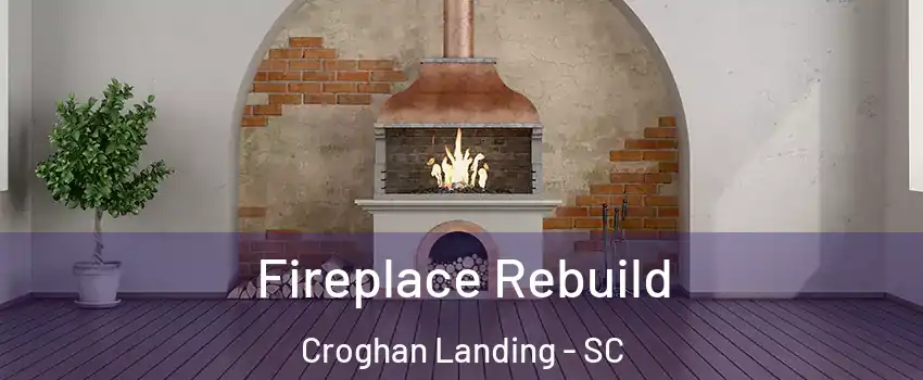 Fireplace Rebuild Croghan Landing - SC