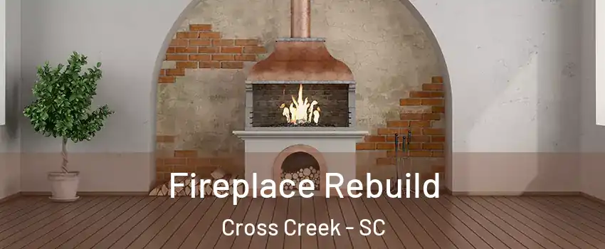 Fireplace Rebuild Cross Creek - SC