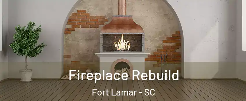 Fireplace Rebuild Fort Lamar - SC