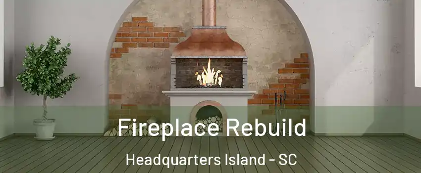 Fireplace Rebuild Headquarters Island - SC