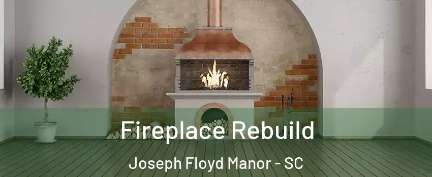 Fireplace Rebuild Joseph Floyd Manor - SC