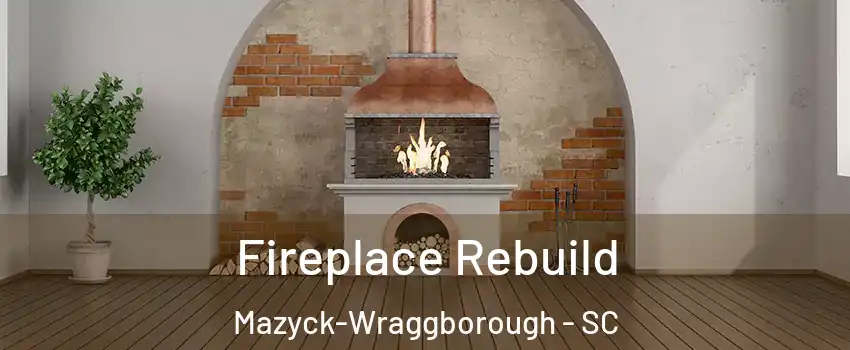 Fireplace Rebuild Mazyck-Wraggborough - SC