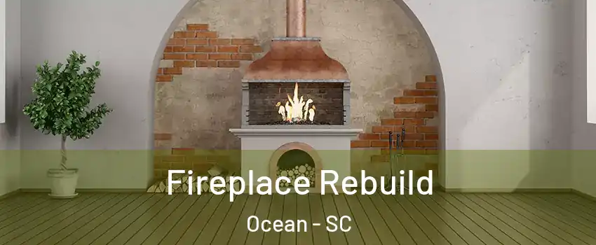 Fireplace Rebuild Ocean - SC