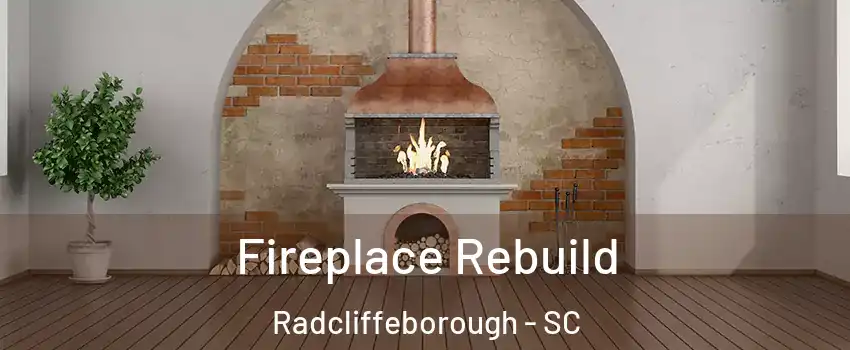 Fireplace Rebuild Radcliffeborough - SC