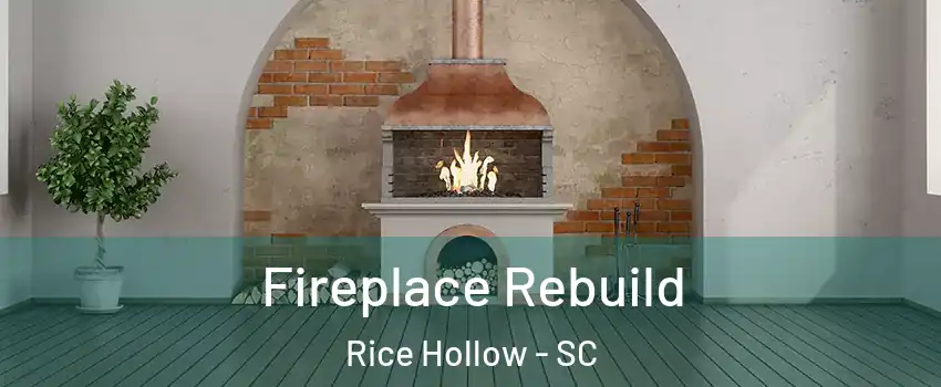 Fireplace Rebuild Rice Hollow - SC