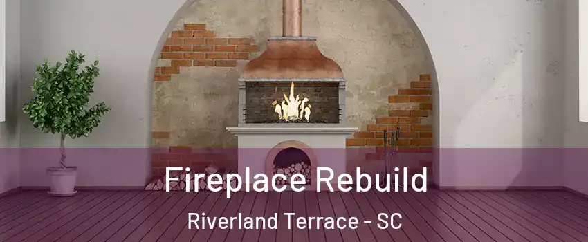 Fireplace Rebuild Riverland Terrace - SC