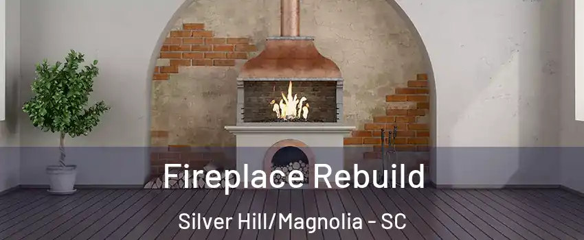 Fireplace Rebuild Silver Hill/Magnolia - SC