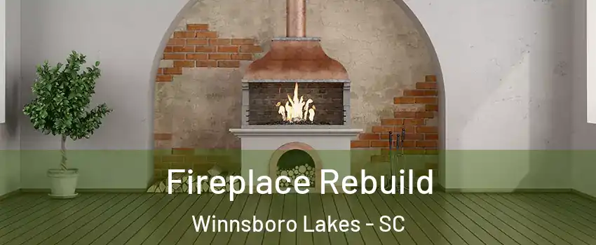 Fireplace Rebuild Winnsboro Lakes - SC