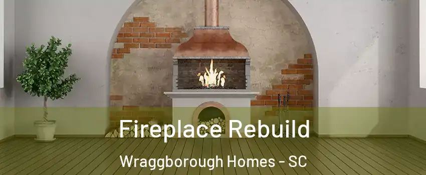 Fireplace Rebuild Wraggborough Homes - SC