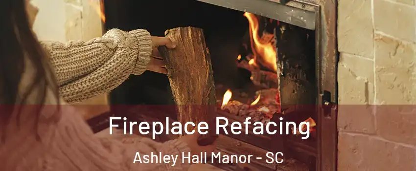 Fireplace Refacing Ashley Hall Manor - SC