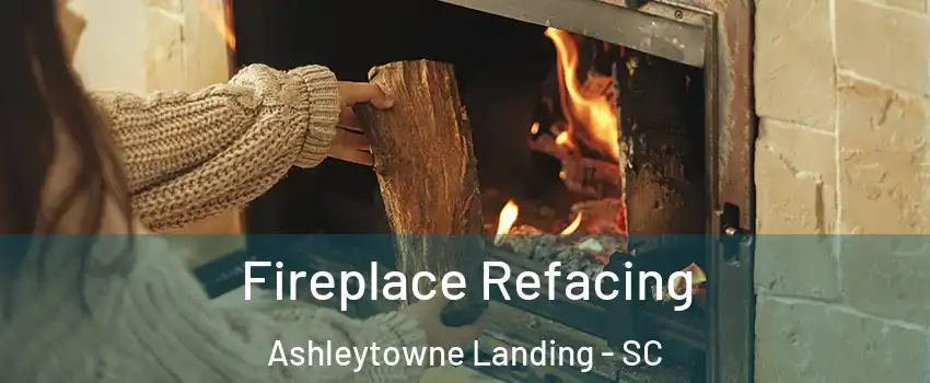 Fireplace Refacing Ashleytowne Landing - SC