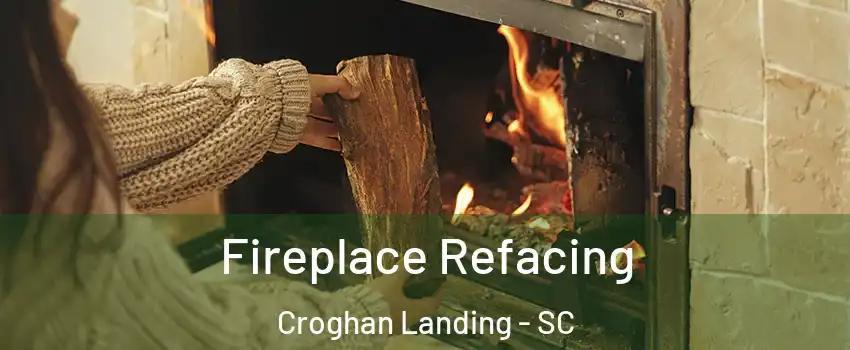 Fireplace Refacing Croghan Landing - SC