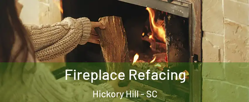 Fireplace Refacing Hickory Hill - SC