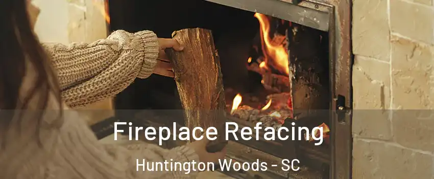 Fireplace Refacing Huntington Woods - SC