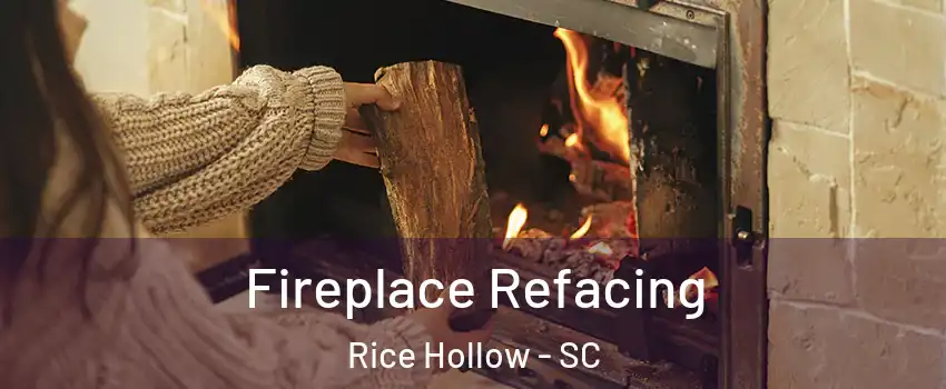 Fireplace Refacing Rice Hollow - SC