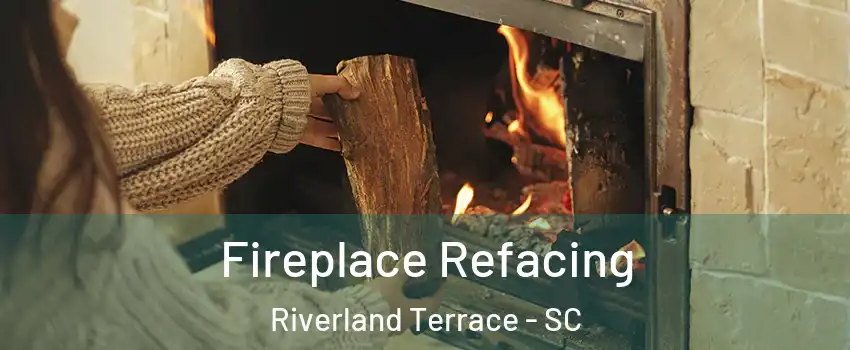 Fireplace Refacing Riverland Terrace - SC