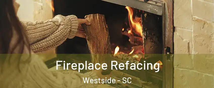 Fireplace Refacing Westside - SC