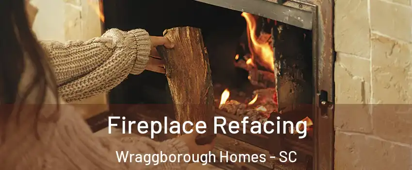 Fireplace Refacing Wraggborough Homes - SC