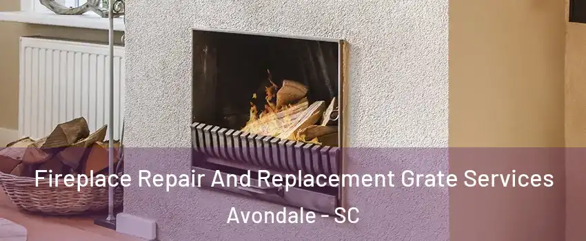 Fireplace Repair And Replacement Grate Services Avondale - SC