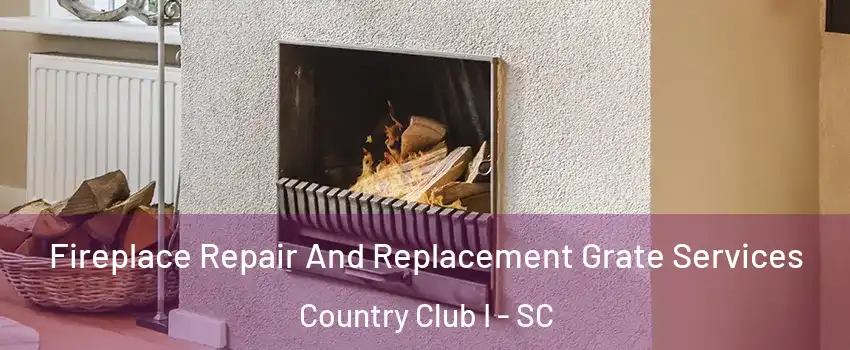 Fireplace Repair And Replacement Grate Services Country Club I - SC