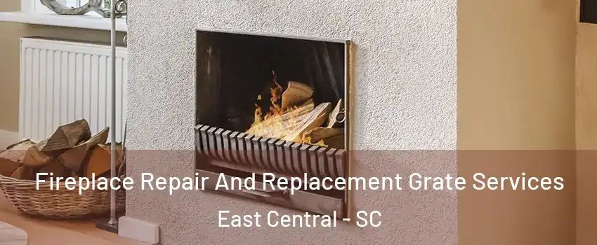 Fireplace Repair And Replacement Grate Services East Central - SC