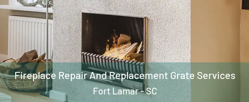 Fireplace Repair And Replacement Grate Services Fort Lamar - SC