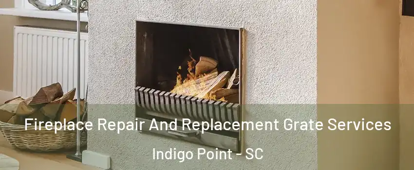 Fireplace Repair And Replacement Grate Services Indigo Point - SC