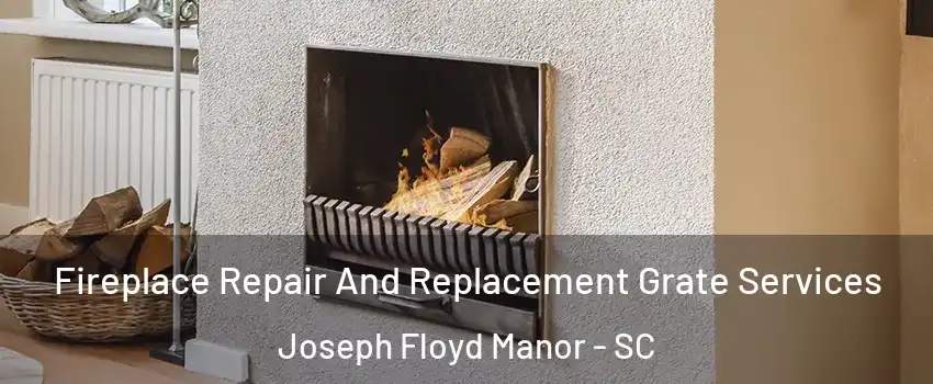 Fireplace Repair And Replacement Grate Services Joseph Floyd Manor - SC