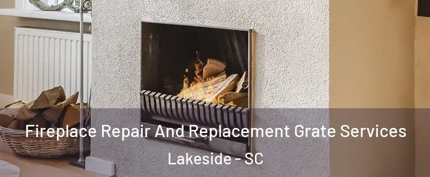 Fireplace Repair And Replacement Grate Services Lakeside - SC