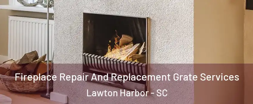 Fireplace Repair And Replacement Grate Services Lawton Harbor - SC