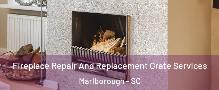 Fireplace Repair And Replacement Grate Services Marlborough - SC