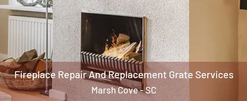 Fireplace Repair And Replacement Grate Services Marsh Cove - SC