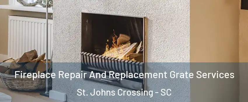 Fireplace Repair And Replacement Grate Services St. Johns Crossing - SC