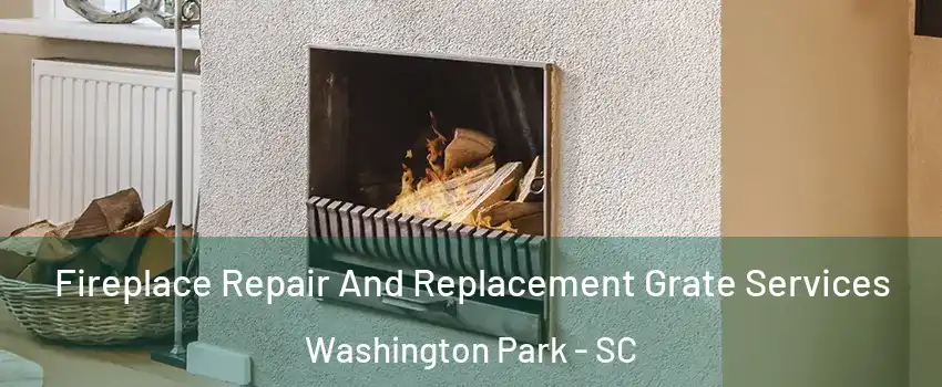 Fireplace Repair And Replacement Grate Services Washington Park - SC