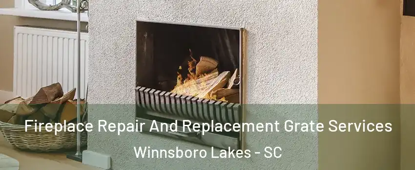 Fireplace Repair And Replacement Grate Services Winnsboro Lakes - SC