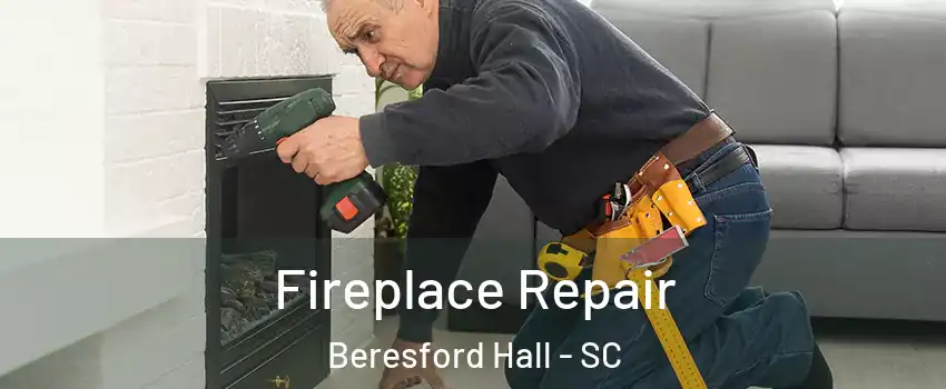 Fireplace Repair Beresford Hall - SC