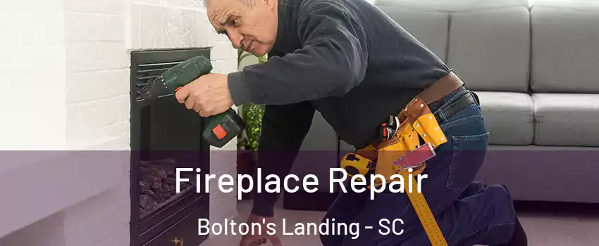 Fireplace Repair Bolton's Landing - SC