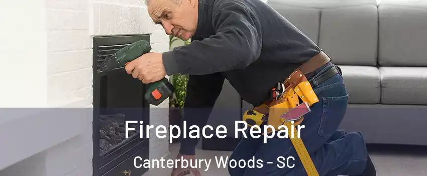 Fireplace Repair Canterbury Woods - SC