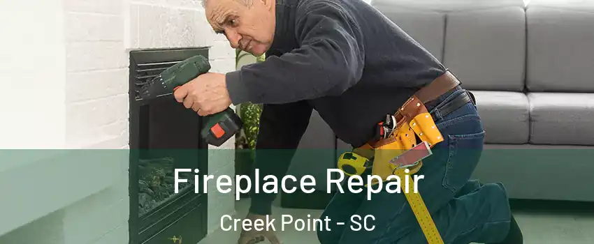 Fireplace Repair Creek Point - SC