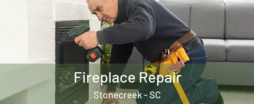 Fireplace Repair Stonecreek - SC