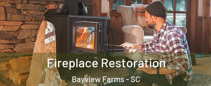 Fireplace Restoration Bayview Farms - SC